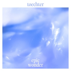 Cover of Toechter's LP Epic Wonder